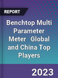 Benchtop Multi Parameter Meter Global and China Top Players Market