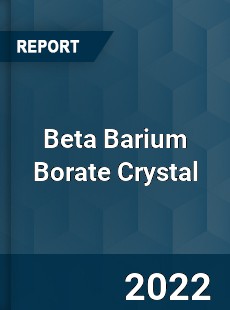 Beta Barium Borate Crystal Market