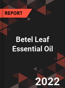 Betel Leaf Essential Oil Market