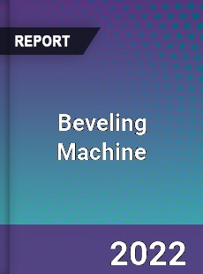 Beveling Machine Market