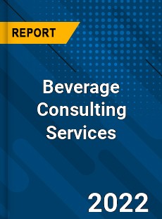 Beverage Consulting Services Market