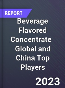 Beverage Flavored Concentrate Global and China Top Players Market