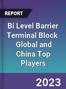 Bi Level Barrier Terminal Block Global and China Top Players Market