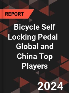 Bicycle Self Locking Pedal Global and China Top Players Market