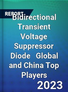 Bidirectional Transient Voltage Suppressor Diode Global and China Top Players Market