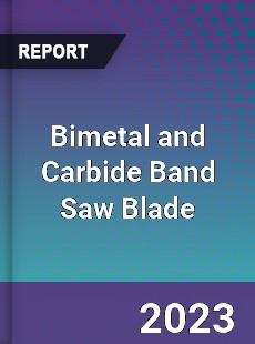 Bimetal and Carbide Band Saw Blade Market