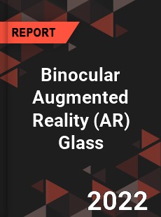 Binocular Augmented Reality Glass Market