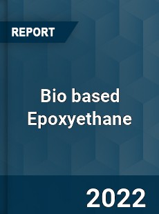 Bio based Epoxyethane Market