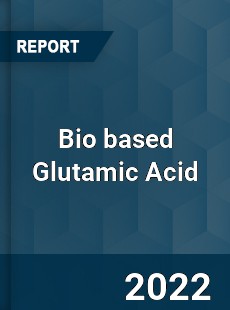 Bio based Glutamic Acid Market