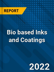 Bio based Inks and Coatings Market