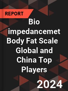 Bio impedancemet Body Fat Scale Global and China Top Players Market