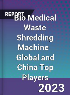 Bio Medical Waste Shredding Machine Global and China Top Players Market