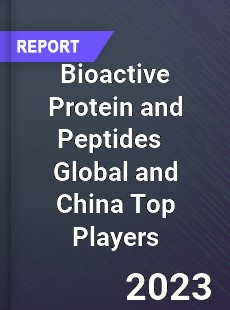 Bioactive Protein and Peptides Global and China Top Players Market