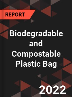 Biodegradable and Compostable Plastic Bag Market