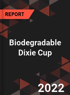 Biodegradable Dixie Cup Market