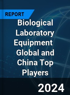 Biological Laboratory Equipment Global and China Top Players Market