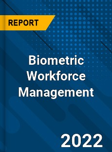 Biometric Workforce Management Market