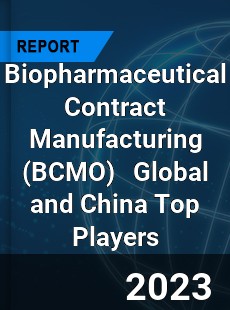 Biopharmaceutical Contract Manufacturing Global and China Top Players Market