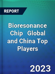 Bioresonance Chip Global and China Top Players Market