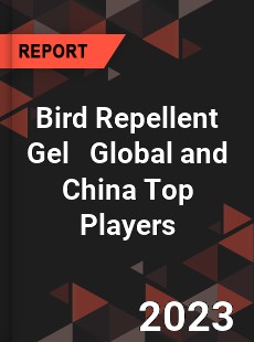 Bird Repellent Gel Global and China Top Players Market