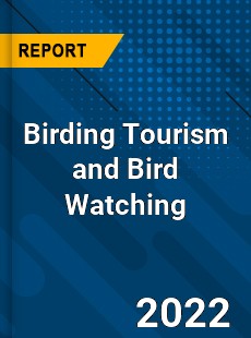 Birding Tourism and Bird Watching Market