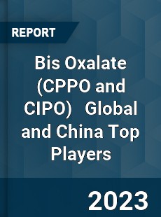 Bis Oxalate Global and China Top Players Market