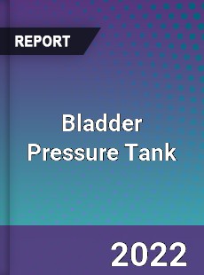 Bladder Pressure Tank Market