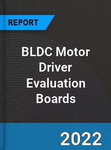 BLDC Motor Driver Evaluation Boards Market