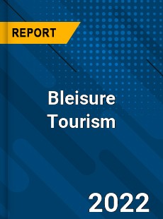 Bleisure Tourism Market