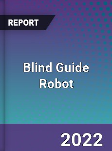 Blind Guide Robot Market