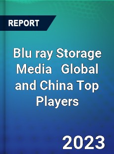 Blu ray Storage Media Global and China Top Players Market