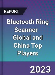 Bluetooth Ring Scanner Global and China Top Players Market