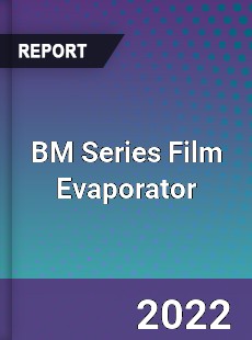 BM Series Film Evaporator Market