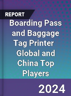 Boarding Pass and Baggage Tag Printer Global and China Top Players Market