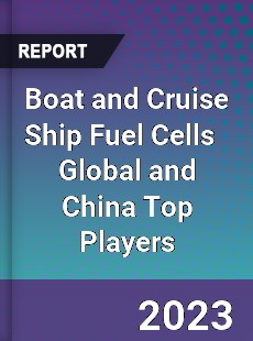 Boat and Cruise Ship Fuel Cells Global and China Top Players Market