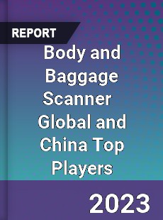 Body and Baggage Scanner Global and China Top Players Market