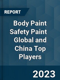 Body Paint Safety Paint Global and China Top Players Market