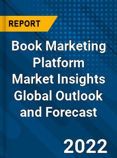 Book Marketing Platform Market Insights Global Outlook and Forecast