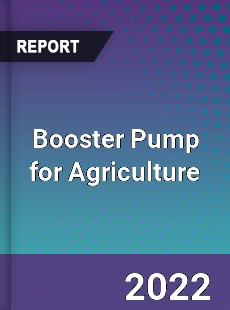 Booster Pump for Agriculture Market