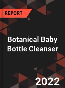 Botanical Baby Bottle Cleanser Market