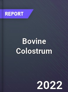 Bovine Colostrum Market