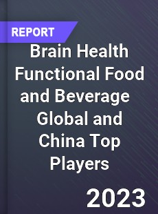 Brain Health Functional Food and Beverage Global and China Top Players Market