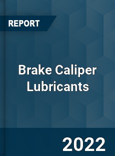 Brake Caliper Lubricants Market