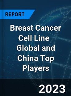 Breast Cancer Cell Line Global and China Top Players Market