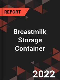 Breastmilk Storage Container Market