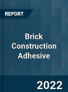 Brick Construction Adhesive Market