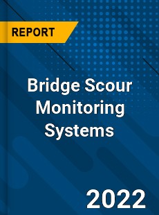 Bridge Scour Monitoring Systems Market