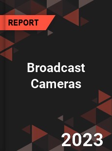 Broadcast Cameras Market