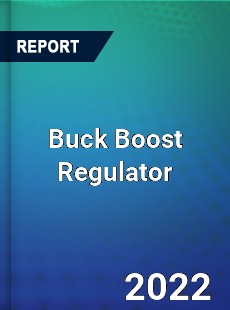 Buck Boost Regulator Market