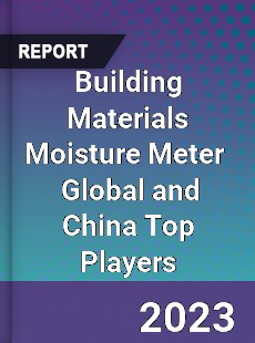 Building Materials Moisture Meter Global and China Top Players Market